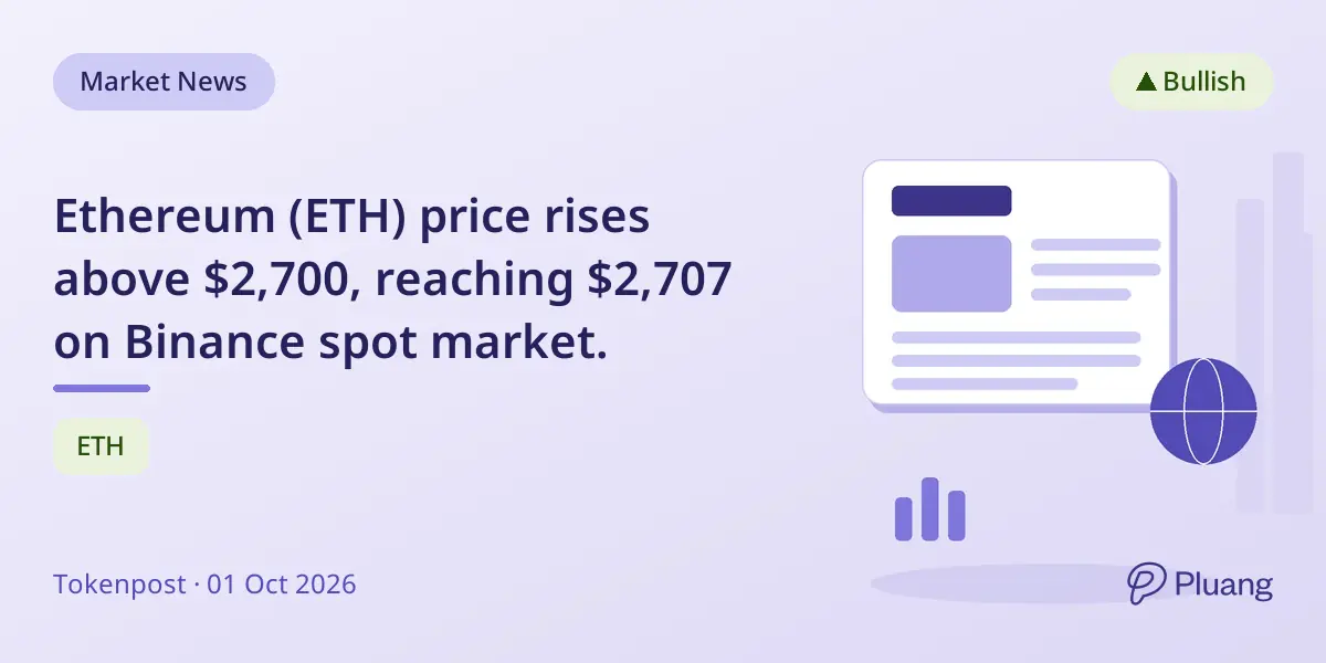 Ethereum (ETH) price rises above $2,700, reaching $2,707 on Binance spot market.