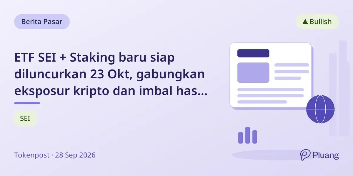 ETF SEI + Staking baru siap diluncurkan 23 Okt, gabungkan eksposur kripto dan imbal hasil staking.