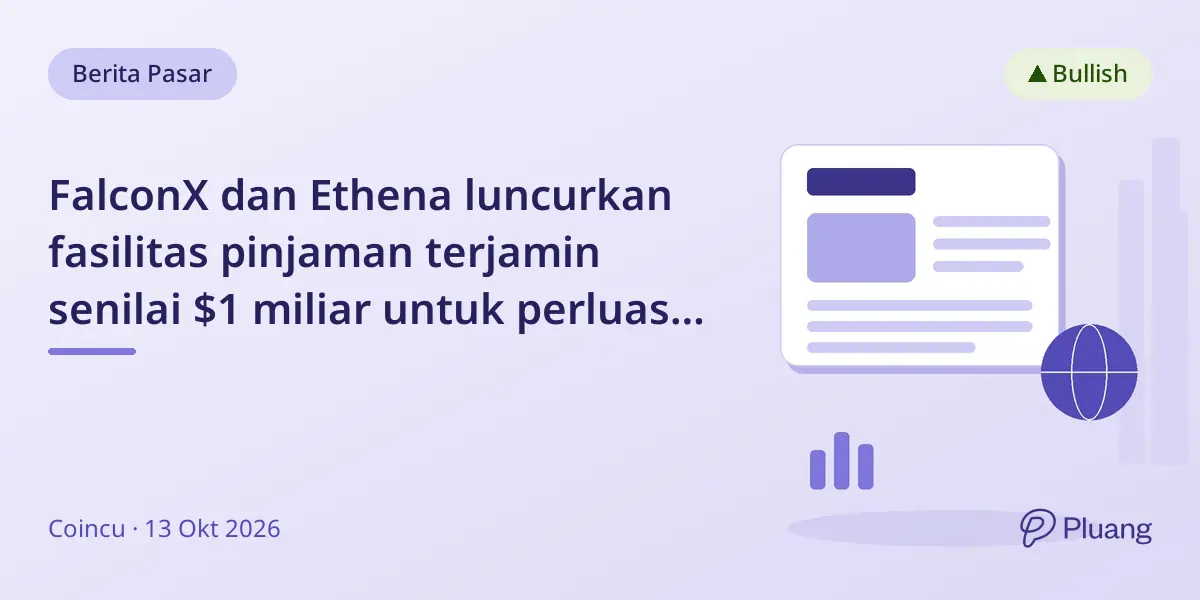 FalconX dan Ethena luncurkan fasilitas pinjaman terjamin senilai $1 miliar untuk perluas kredit institusional kripto.