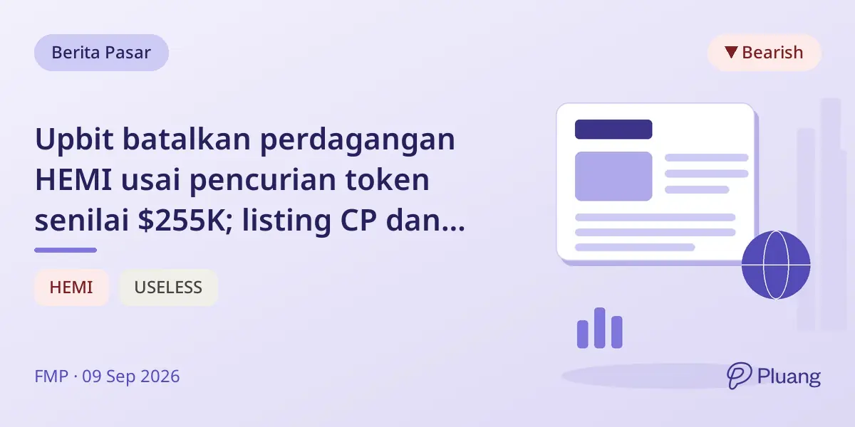 Upbit batalkan perdagangan HEMI usai pencurian token senilai $255K; listing CP dan USELESS tetap berjalan
