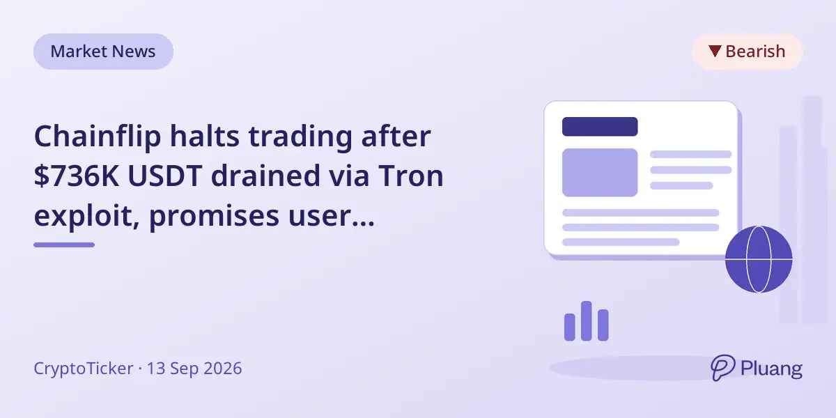 Chainflip halts trading after $736K USDT drained via Tron exploit, promises user compensation post-restart.