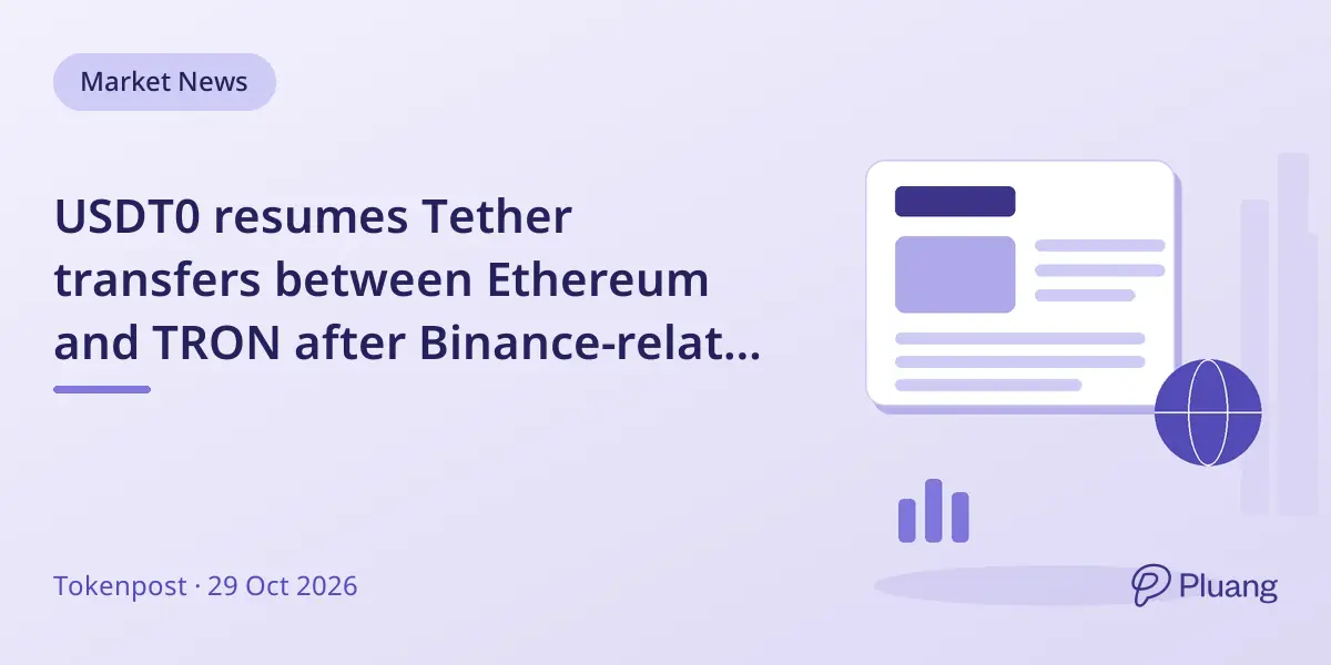 USDT0 resumes Tether transfers between Ethereum and TRON after Binance-related attack pause
