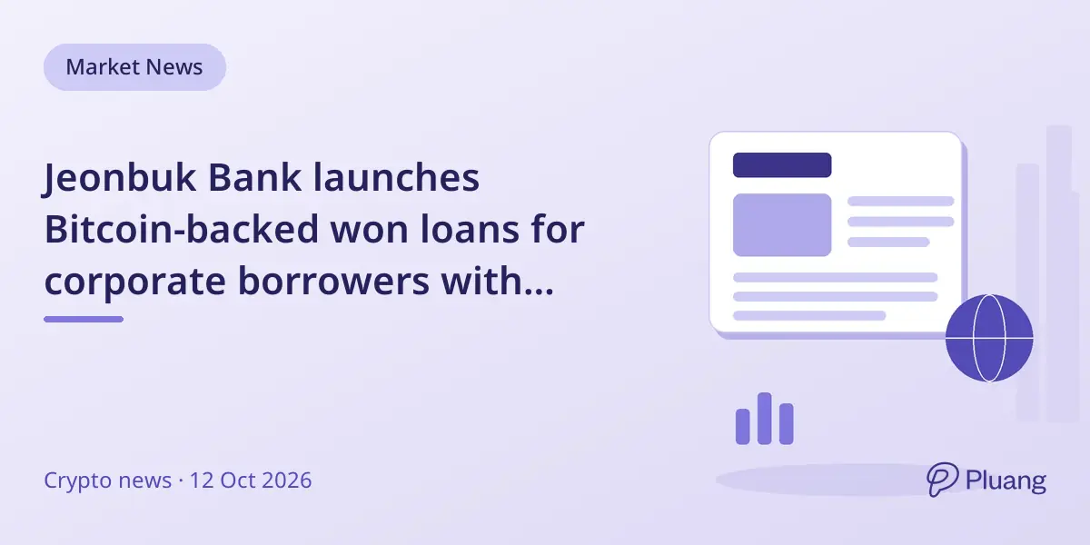 Jeonbuk Bank launches Bitcoin-backed won loans for corporate borrowers with specialist custody.