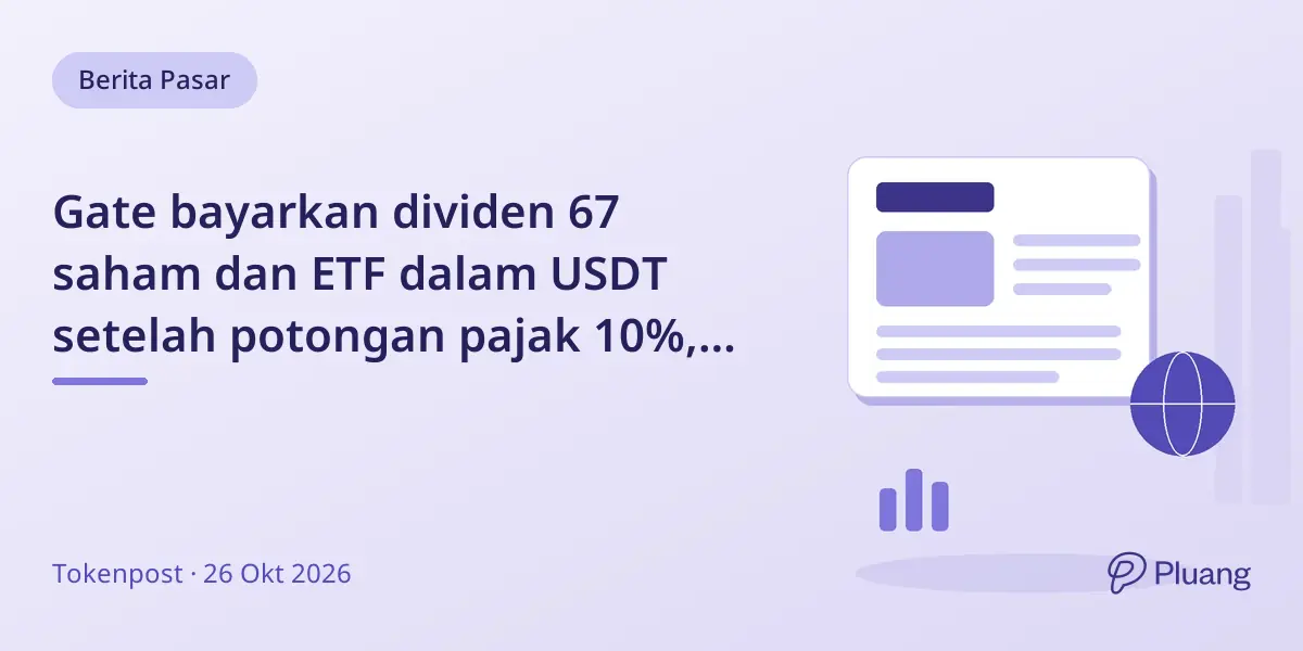 Gate bayarkan dividen 67 saham dan ETF dalam USDT setelah potongan pajak 10%, termasuk Oracle dan Cisco.