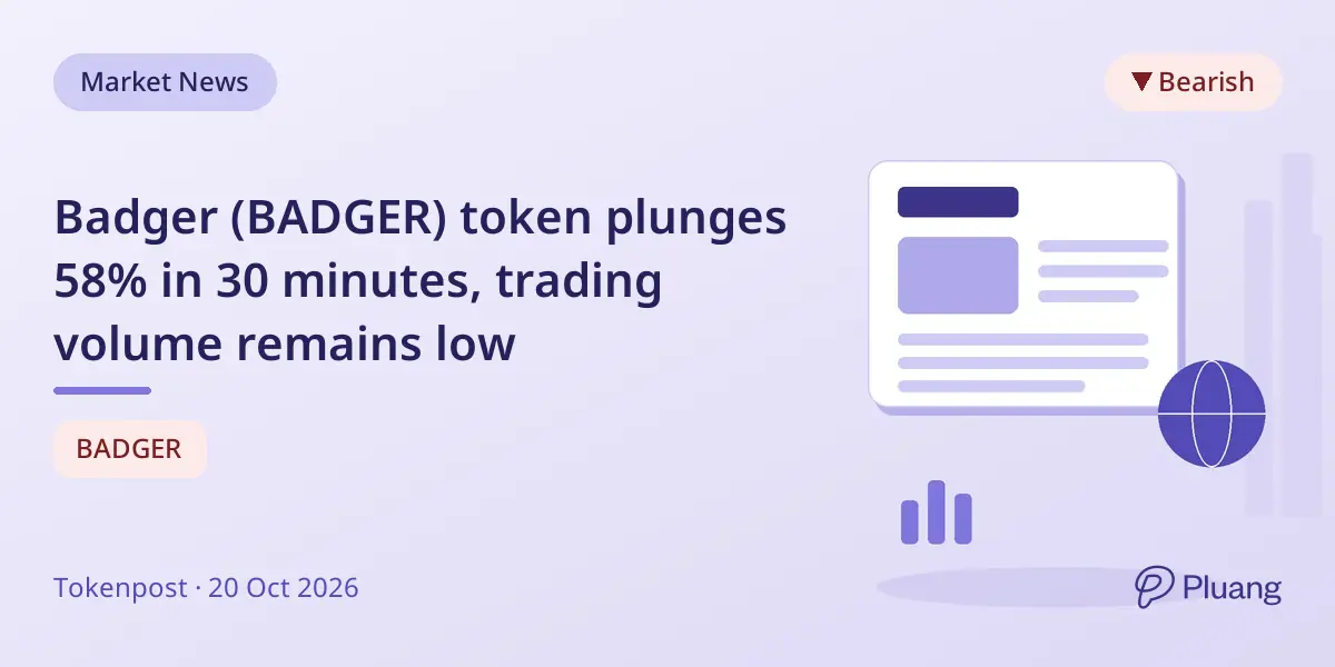 Badger (BADGER) token plunges 58% in 30 minutes, trading volume remains low