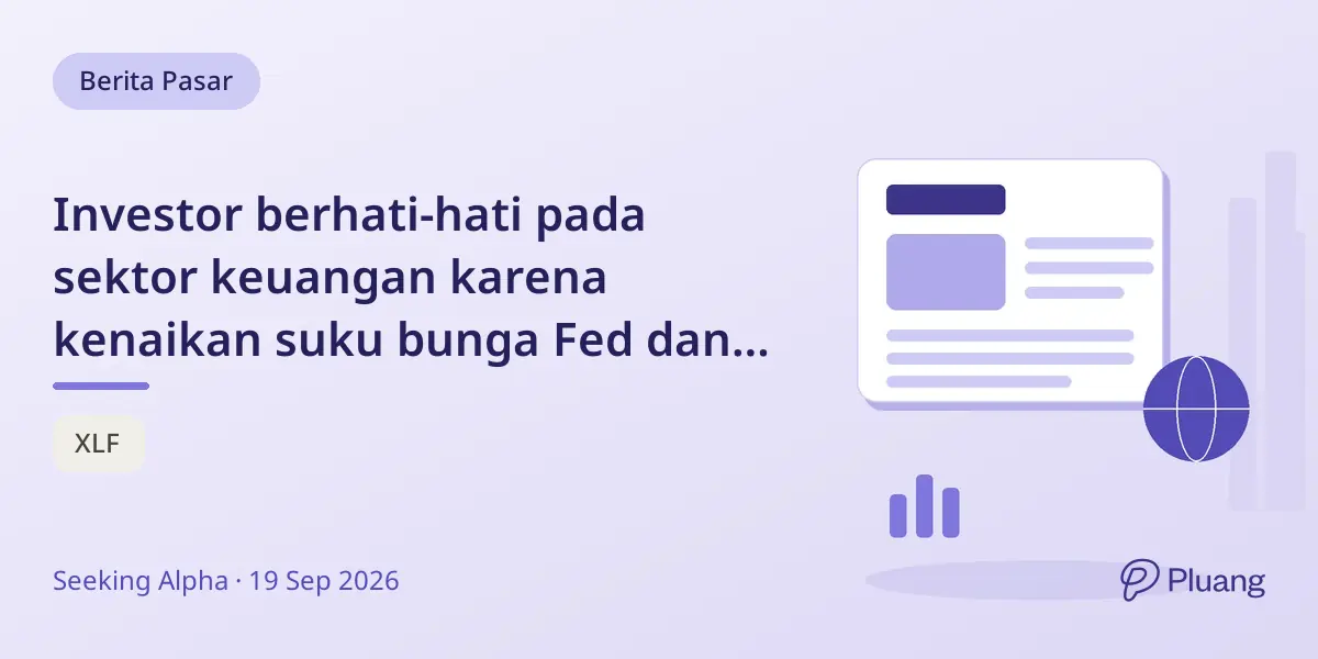 Investor berhati-hati pada sektor keuangan karena kenaikan suku bunga Fed dan imbal hasil 10 tahun mendekati 5%.
