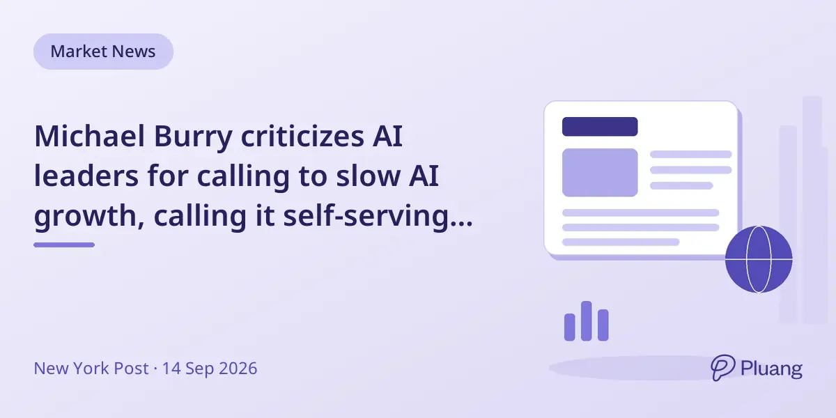 Michael Burry criticizes AI leaders for calling to slow AI growth, calling it self-serving and a cover for slowing momentum.