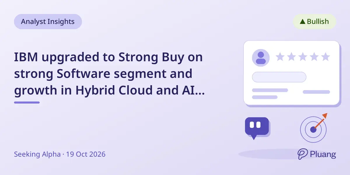IBM upgraded to Strong Buy on strong Software segment and growth in Hybrid Cloud and AI adoption.