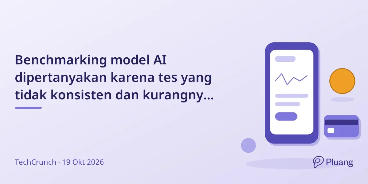 Benchmarking model AI dipertanyakan karena tes yang tidak konsisten dan kurangnya standar.