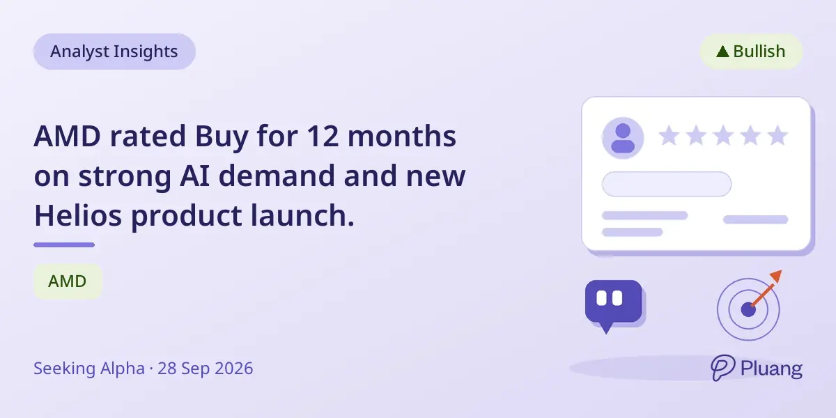 AMD rated Buy for 12 months on strong AI demand and new Helios product launch.