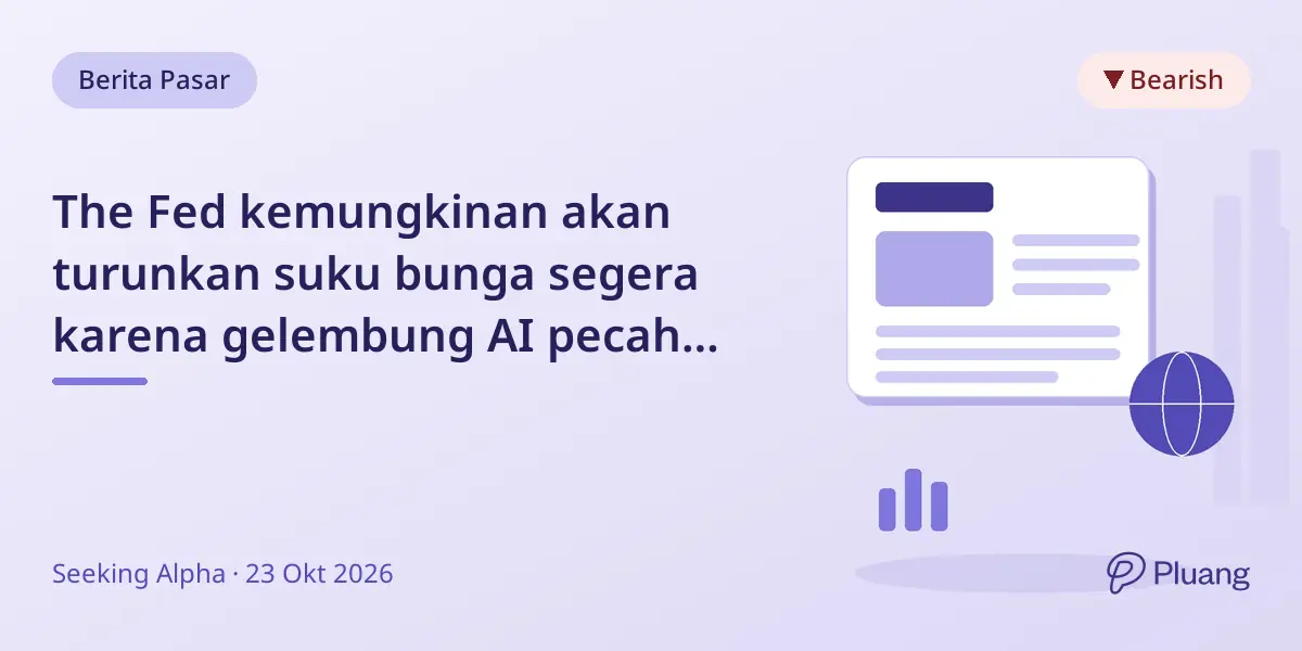 The Fed kemungkinan akan turunkan suku bunga segera karena gelembung AI pecah dan kekhawatiran stabilitas keuangan.