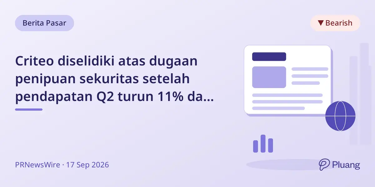 Criteo diselidiki atas dugaan penipuan sekuritas setelah pendapatan Q2 turun 11% dan saham anjlok 24%.