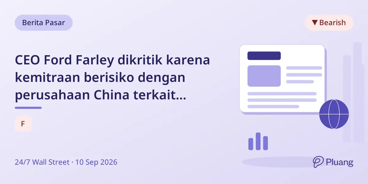 CEO Ford Farley dikritik karena kemitraan berisiko dengan perusahaan China terkait keamanan AS