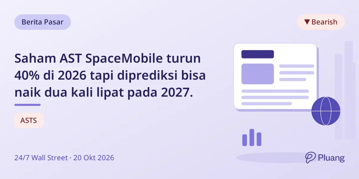 Saham AST SpaceMobile turun 40% di 2026 tapi diprediksi bisa naik dua kali lipat pada 2027.