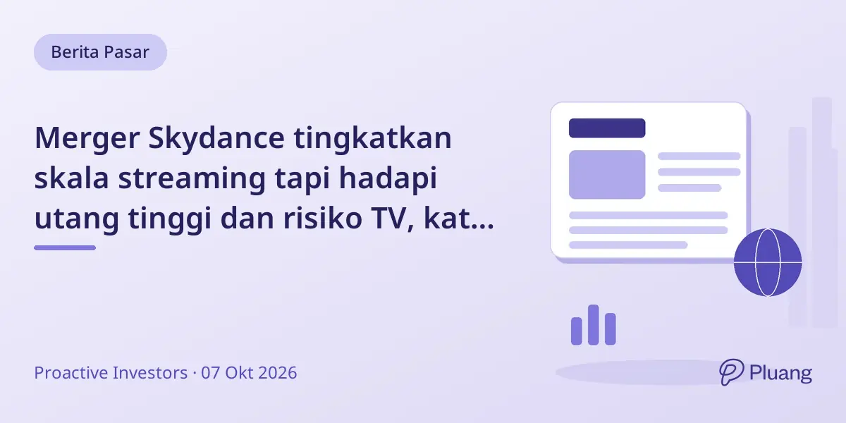 Merger Skydance tingkatkan skala streaming tapi hadapi utang tinggi dan risiko TV, kata UBS