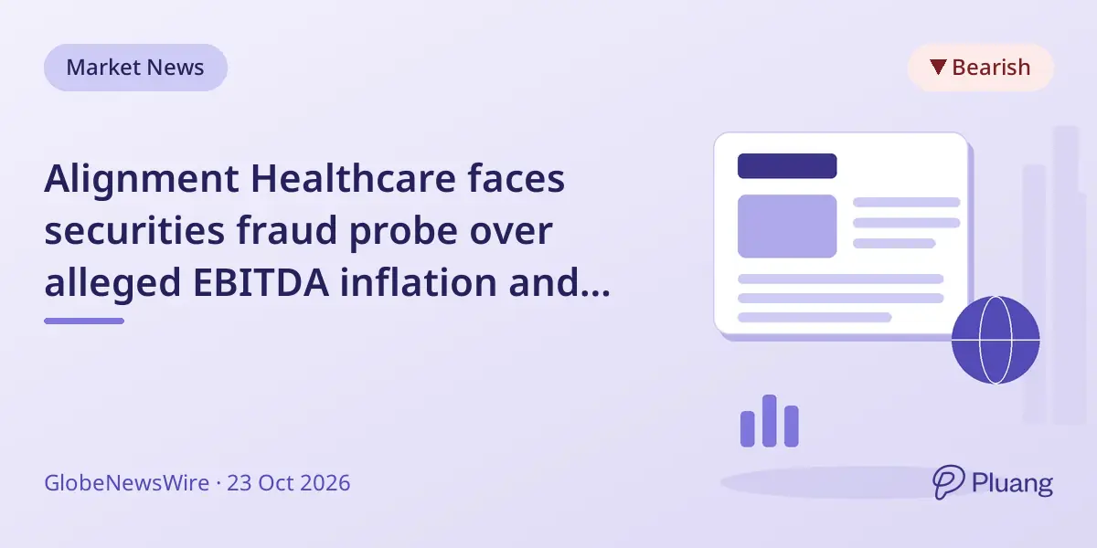 Alignment Healthcare faces securities fraud probe over alleged EBITDA inflation and stock drop.