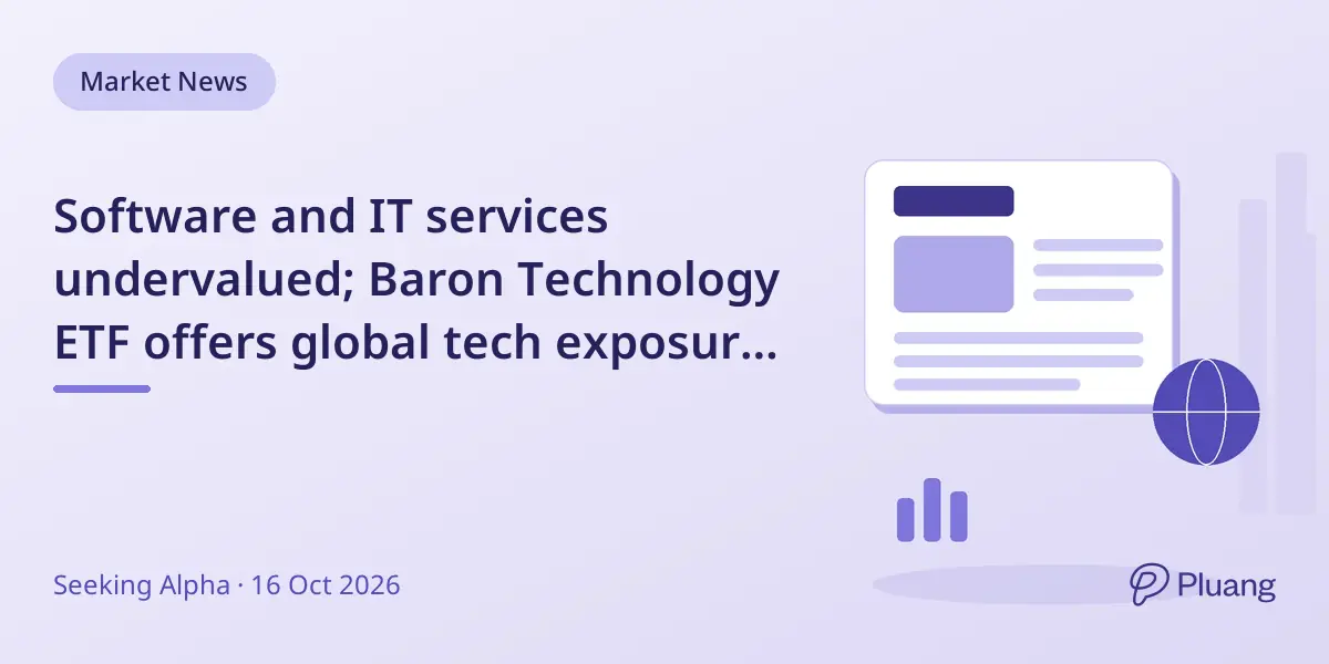 Software and IT services undervalued; Baron Technology ETF offers global tech exposure with mixed appeal.