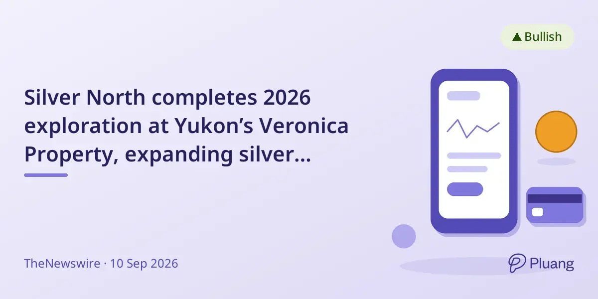 Silver North completes 2026 exploration at Yukon’s Veronica Property, expanding silver mineralization targets.