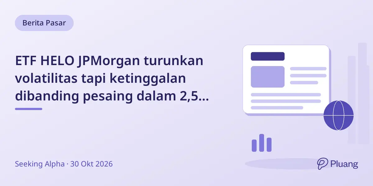ETF HELO JPMorgan turunkan volatilitas tapi ketinggalan dibanding pesaing dalam 2,5 tahun terakhir.
