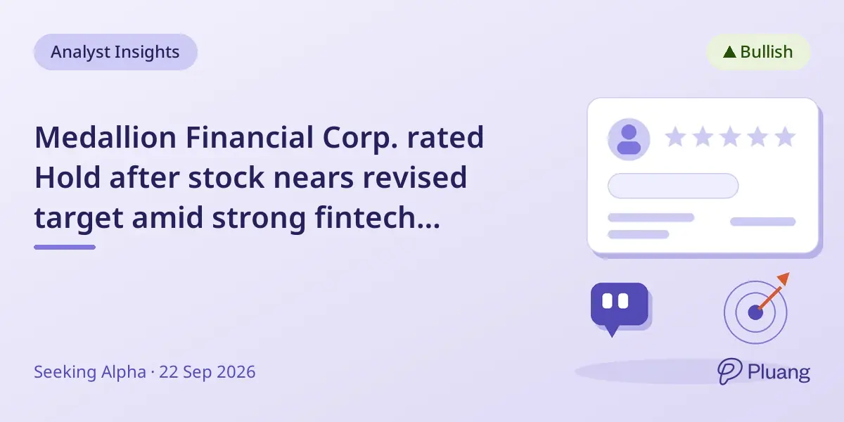 Medallion Financial Corp. rated Hold after stock nears revised target amid strong fintech growth.