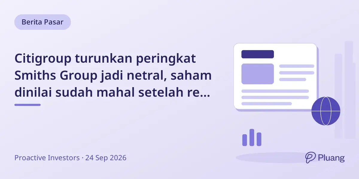 Citigroup turunkan peringkat Smiths Group jadi netral, saham dinilai sudah mahal setelah reli terbaru.