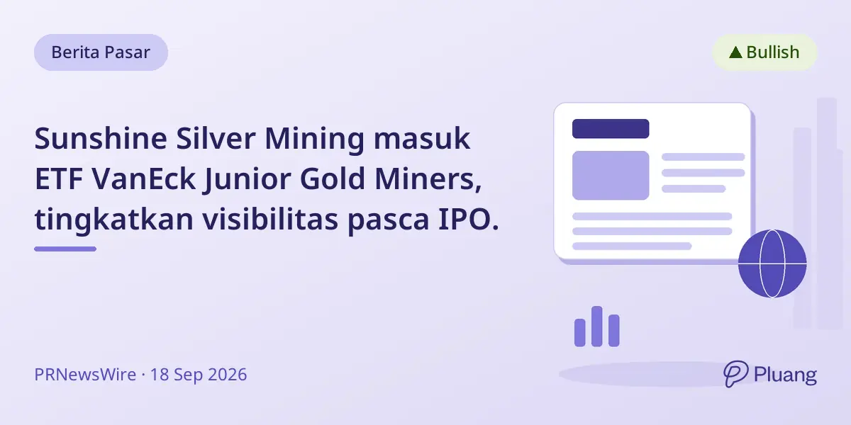 Sunshine Silver Mining masuk ETF VanEck Junior Gold Miners, tingkatkan visibilitas pasca IPO.