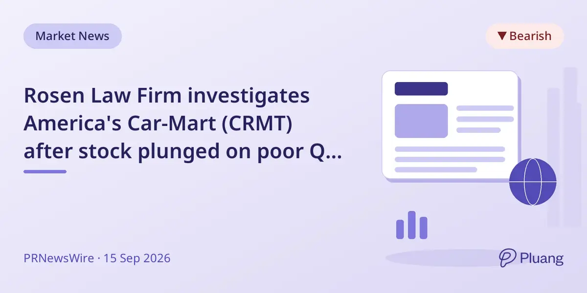 Rosen Law Firm investigates America's Car-Mart (CRMT) after stock plunged on poor Q1 results and misleading business information allegations.