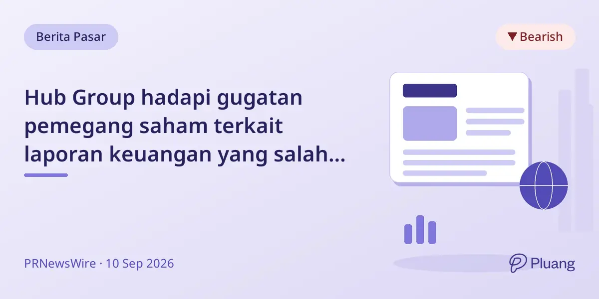 Hub Group hadapi gugatan pemegang saham terkait laporan keuangan yang salah dan koreksi 2023-2025