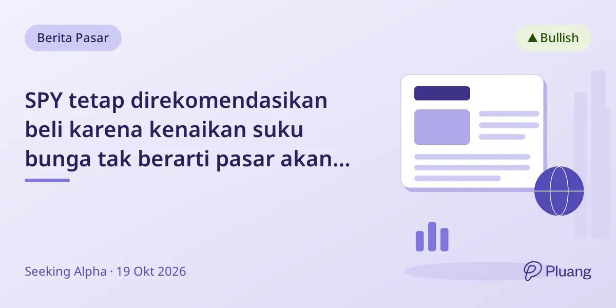 SPY tetap direkomendasikan beli karena kenaikan suku bunga tak berarti pasar akan turun, dengan pertumbuhan laba kuat hingga 2026.