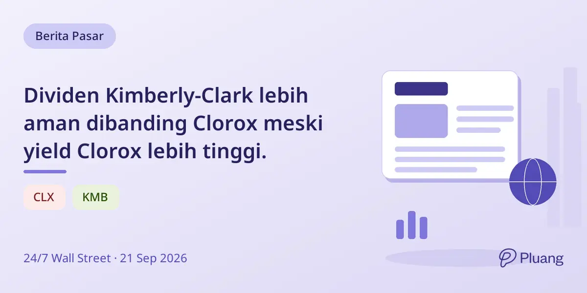 Dividen Kimberly-Clark lebih aman dibanding Clorox meski yield Clorox lebih tinggi.