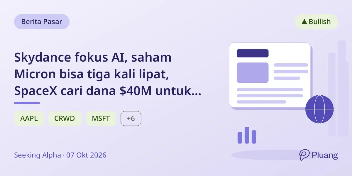 Skydance fokus AI, saham Micron bisa tiga kali lipat, SpaceX cari dana $40M untuk chip Nvidia, pilihan saham teknologi 2027.