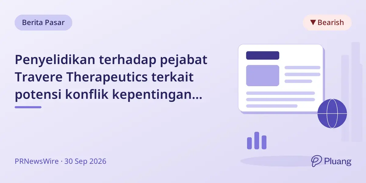 Penyelidikan terhadap pejabat Travere Therapeutics terkait potensi konflik kepentingan merugikan pemegang saham