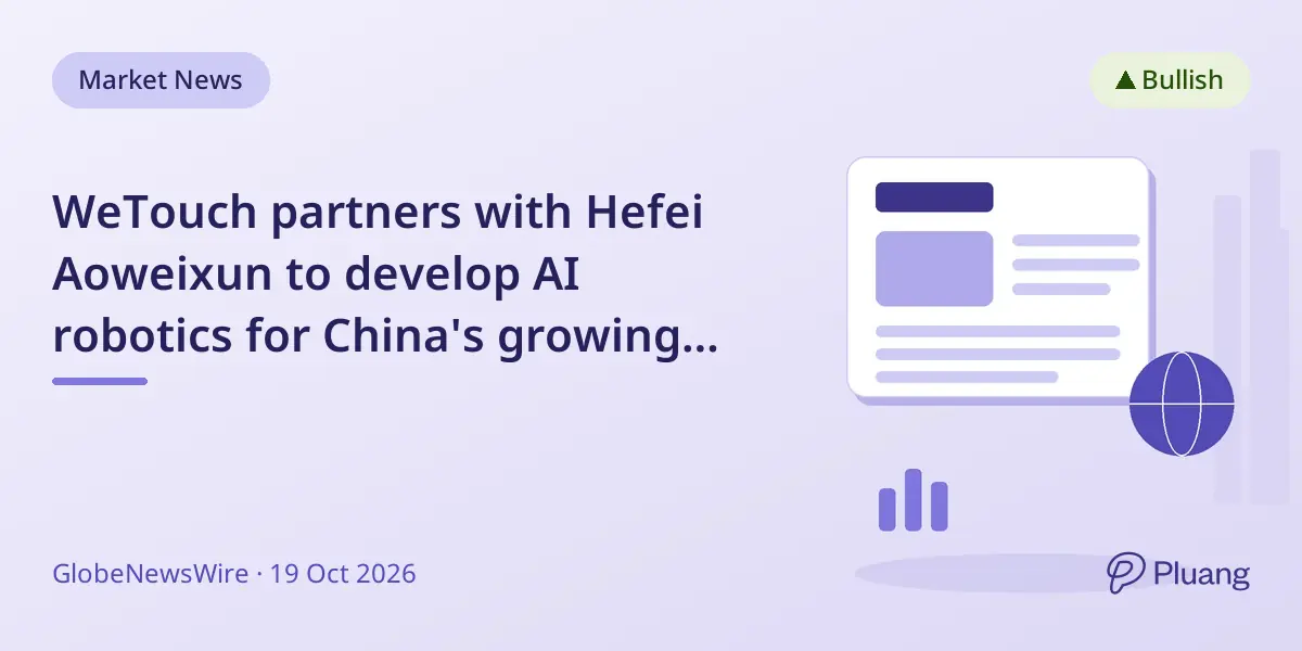 WeTouch partners with Hefei Aoweixun to develop AI robotics for China's growing elderly care market.