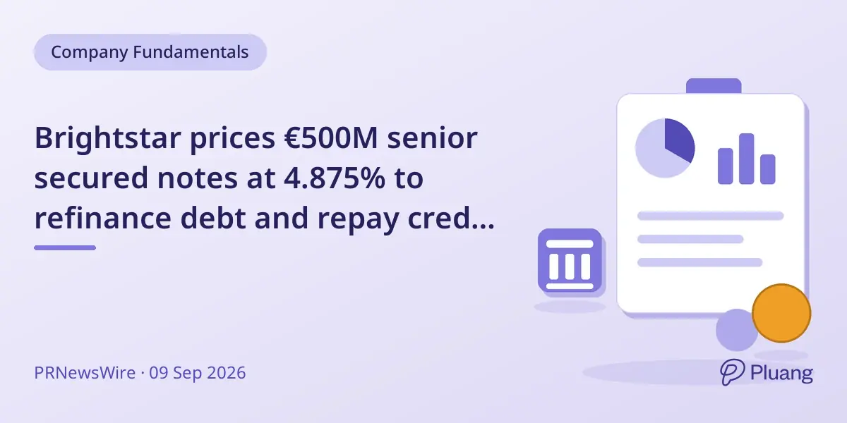 Brightstar prices €500M senior secured notes at 4.875% to refinance debt and repay credit facilities