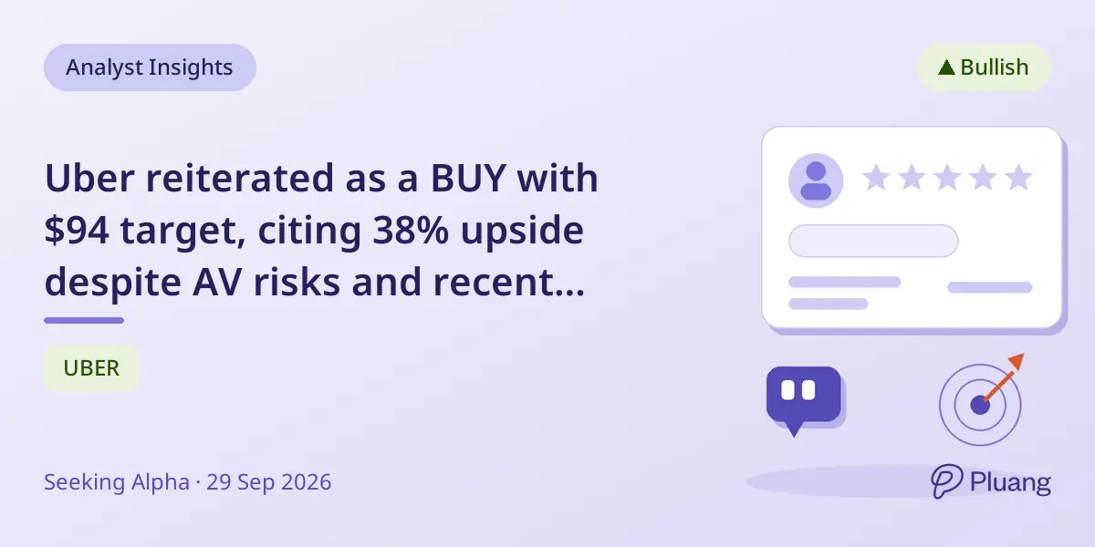 Uber reiterated as a BUY with $94 target, citing 38% upside despite AV risks and recent stock weakness.