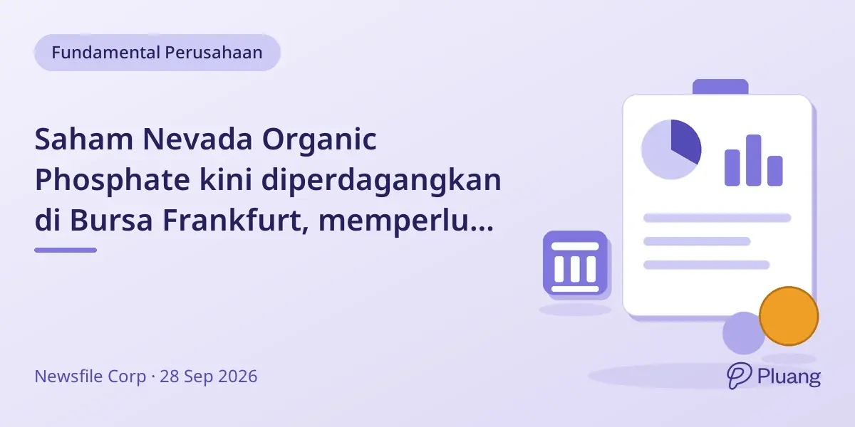 Saham Nevada Organic Phosphate kini diperdagangkan di Bursa Frankfurt, memperluas akses investor internasional.
