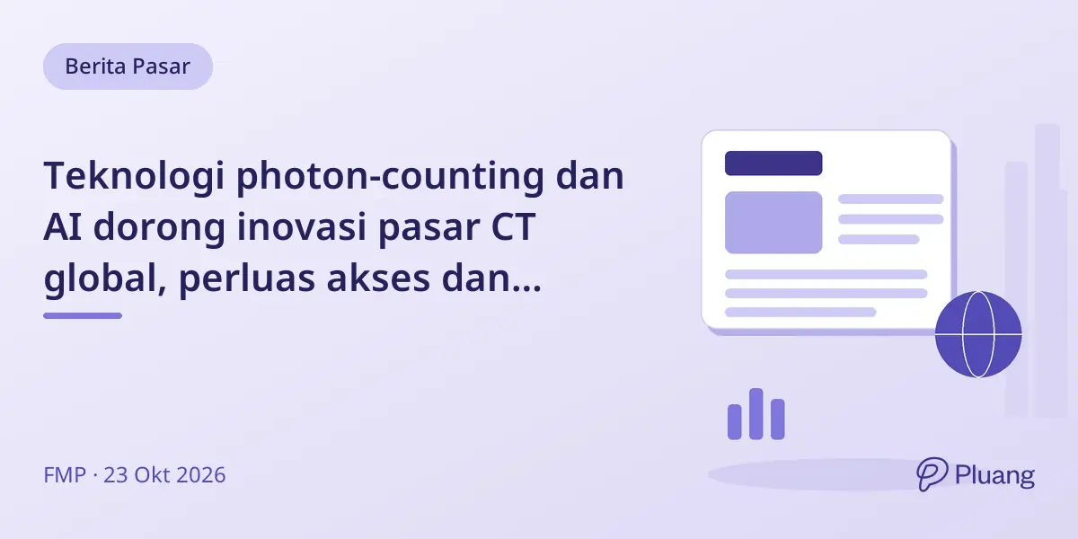 Teknologi photon-counting dan AI dorong inovasi pasar CT global, perluas akses dan aplikasi.