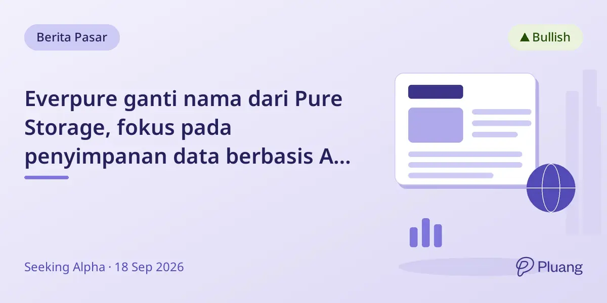 Everpure ganti nama dari Pure Storage, fokus pada penyimpanan data berbasis AI, saham tetap direkomendasikan Beli.