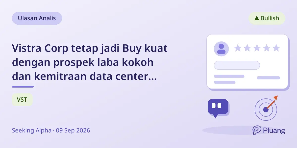 Vistra Corp tetap jadi Buy kuat dengan prospek laba kokoh dan kemitraan data center strategis meski ada risiko regulasi.