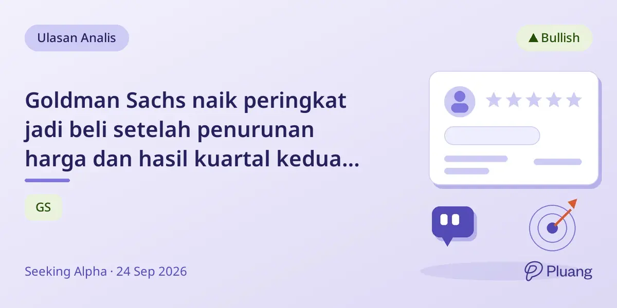 Goldman Sachs naik peringkat jadi beli setelah penurunan harga dan hasil kuartal kedua yang kuat.