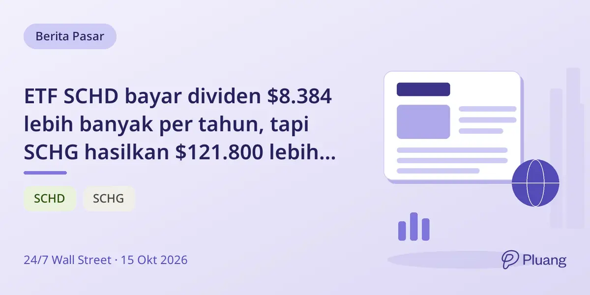 ETF SCHD bayar dividen $8.384 lebih banyak per tahun, tapi SCHG hasilkan $121.800 lebih dalam 5 tahun.