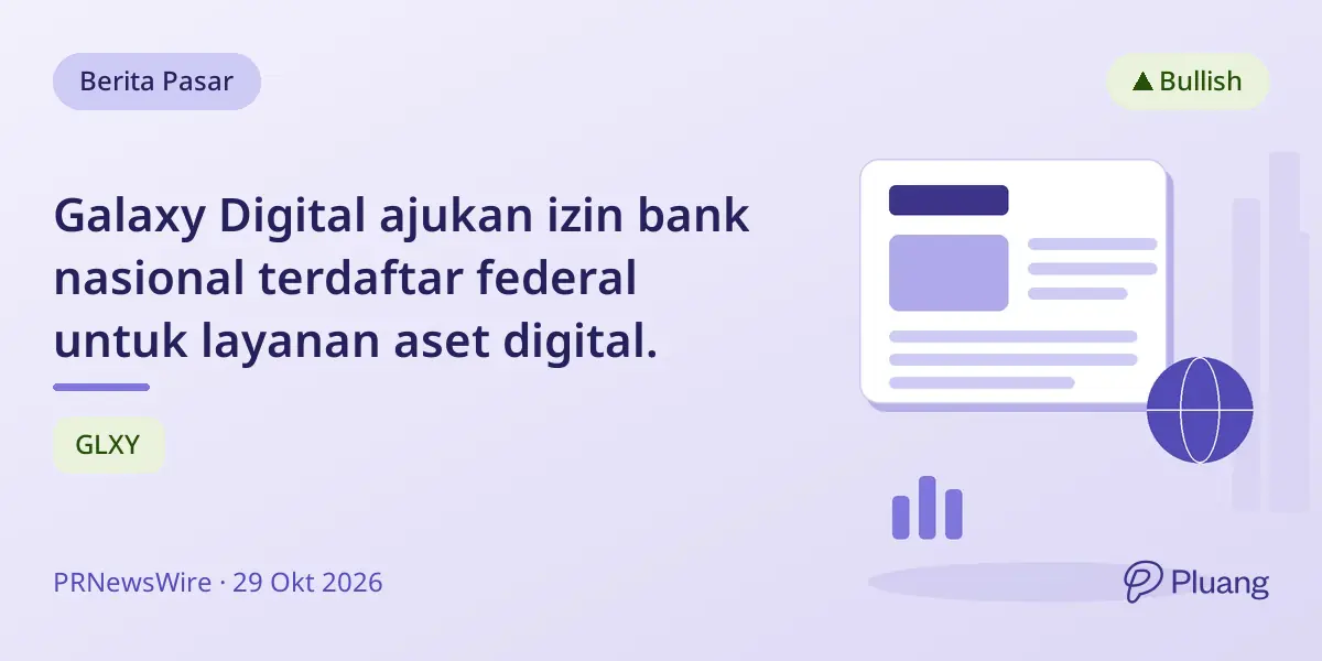 Galaxy Digital ajukan izin bank nasional terdaftar federal untuk layanan aset digital.