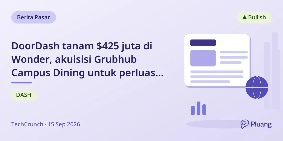 DoorDash tanam $425 juta di Wonder, akuisisi Grubhub Campus Dining untuk perluas layanan pengantaran makanan.