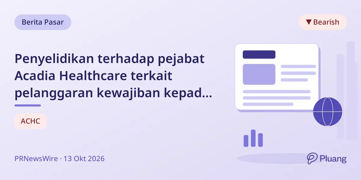 Penyelidikan terhadap pejabat Acadia Healthcare terkait pelanggaran kewajiban kepada pemegang saham