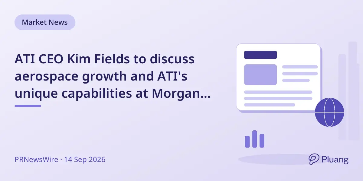 ATI CEO Kim Fields to discuss aerospace growth and ATI's unique capabilities at Morgan Stanley conference