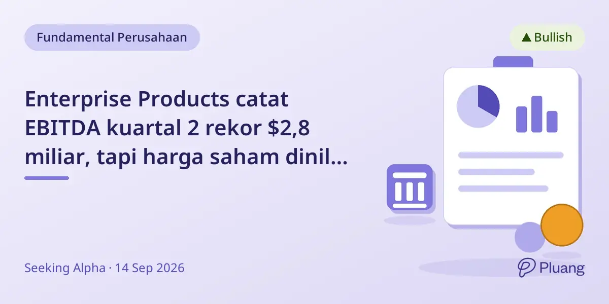 Enterprise Products catat EBITDA kuartal 2 rekor $2,8 miliar, tapi harga saham dinilai terlalu tinggi