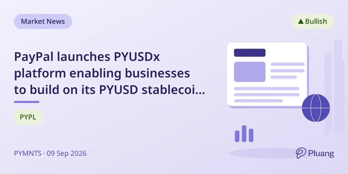 PayPal launches PYUSDx platform enabling businesses to build on its PYUSD stablecoin with $100M+ volume.
