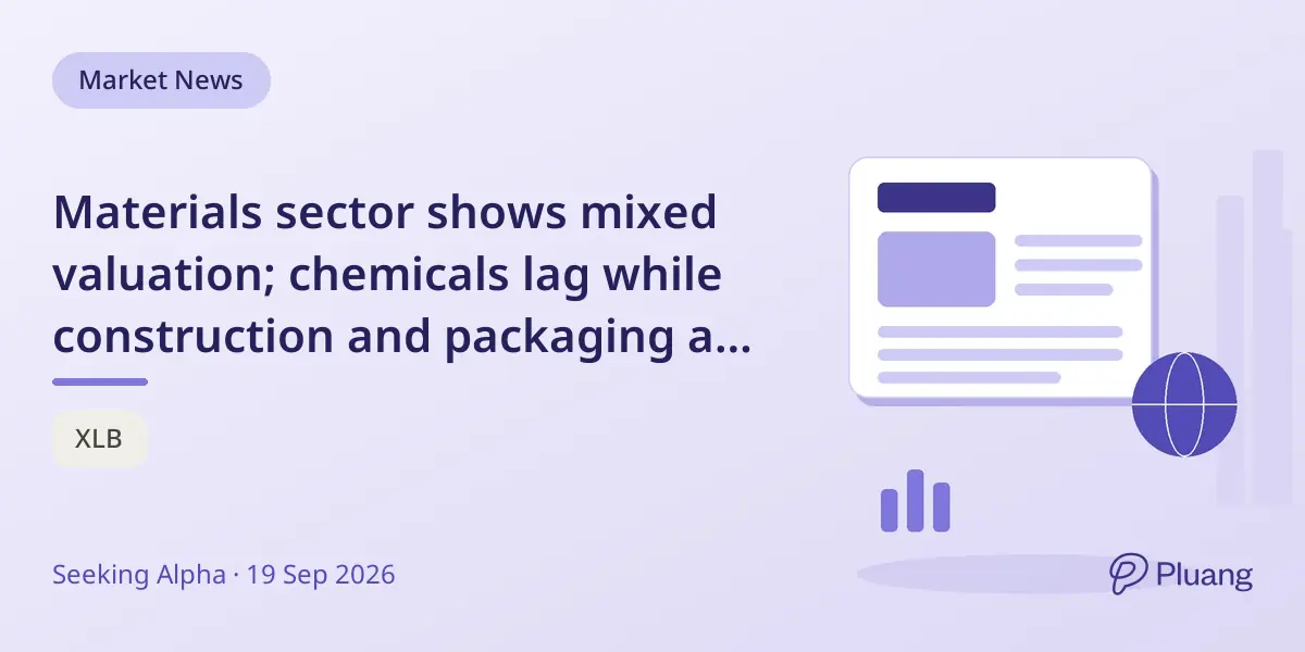 Materials sector shows mixed valuation; chemicals lag while construction and packaging are overvalued.