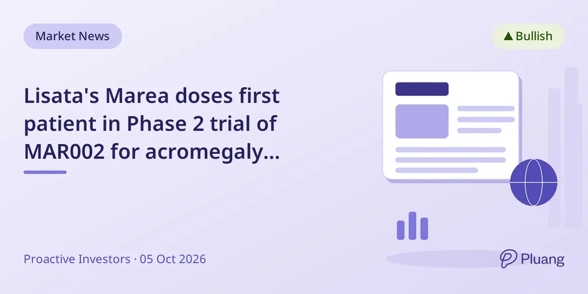 Lisata's Marea doses first patient in Phase 2 trial of MAR002 for acromegaly treatment