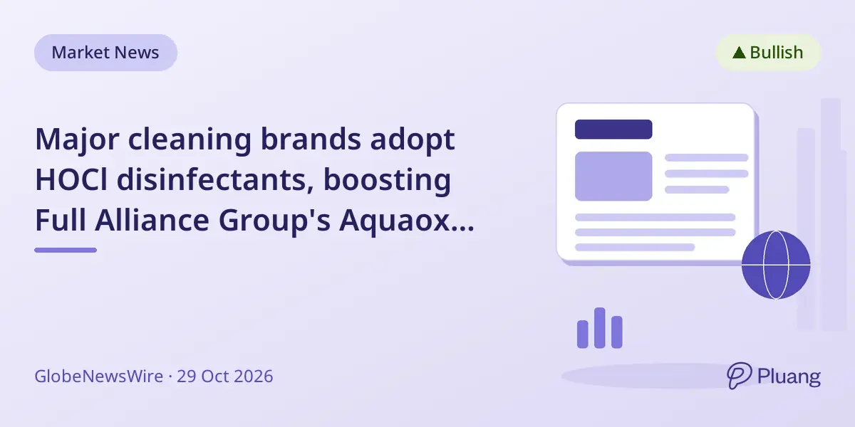 Major cleaning brands adopt HOCl disinfectants, boosting Full Alliance Group's Aquaox Pure Solutions business.